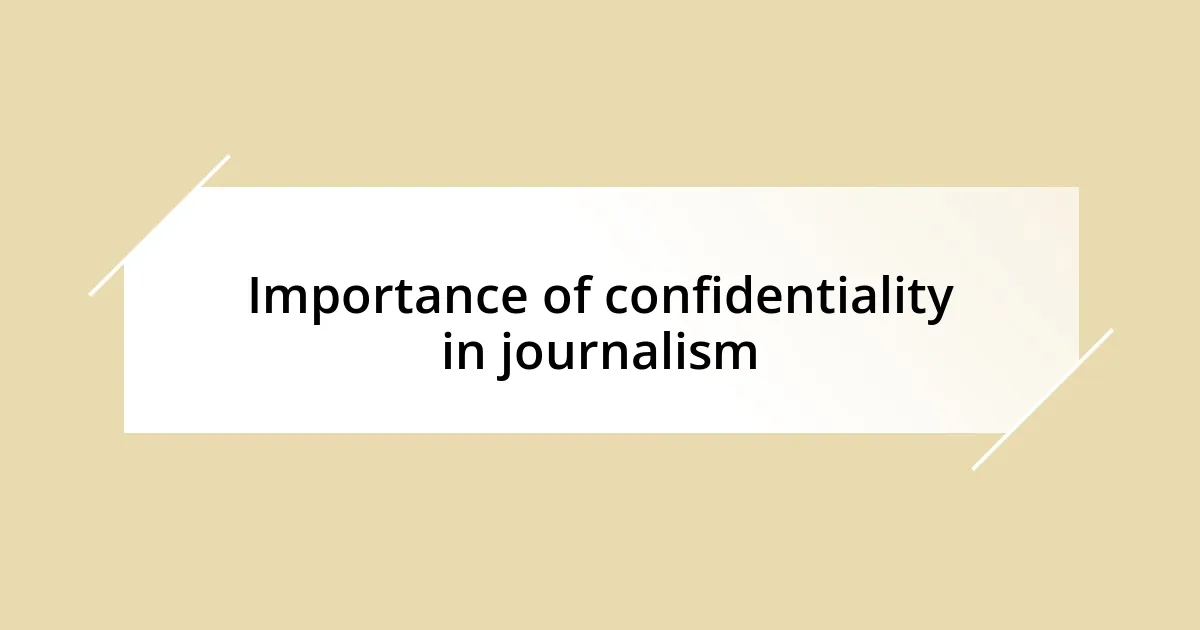 Importance of confidentiality in journalism