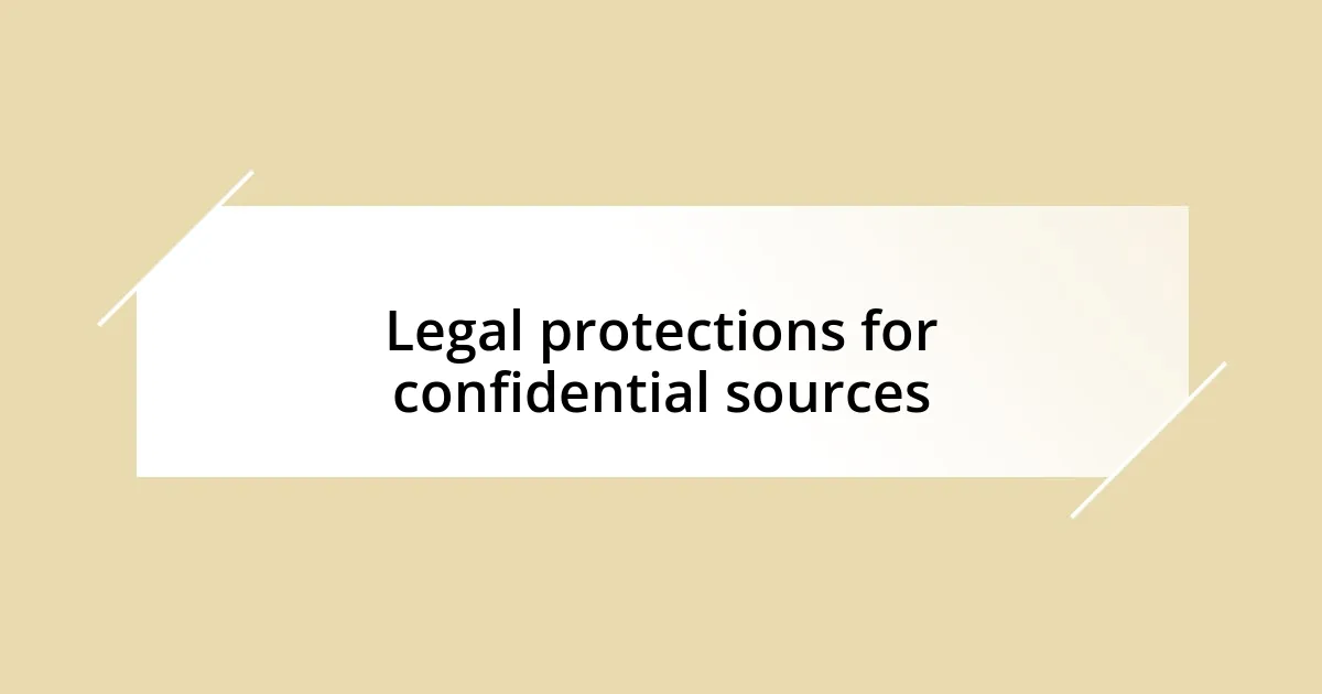 Legal protections for confidential sources