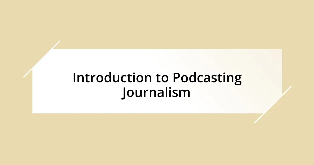 Introduction to Podcasting Journalism