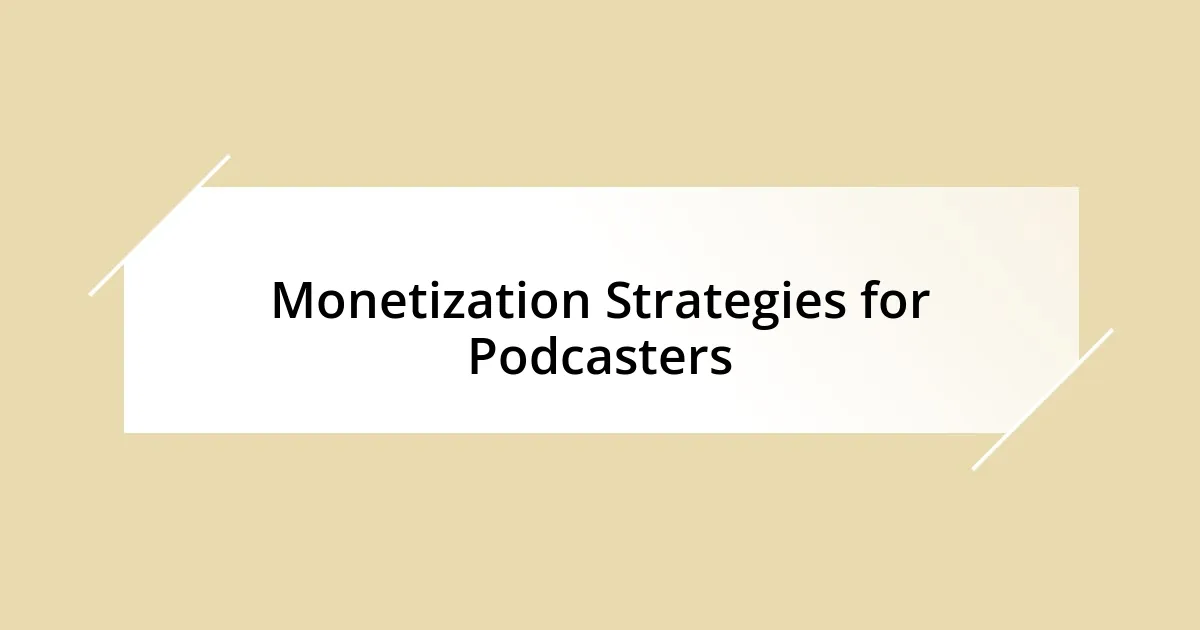 Monetization Strategies for Podcasters