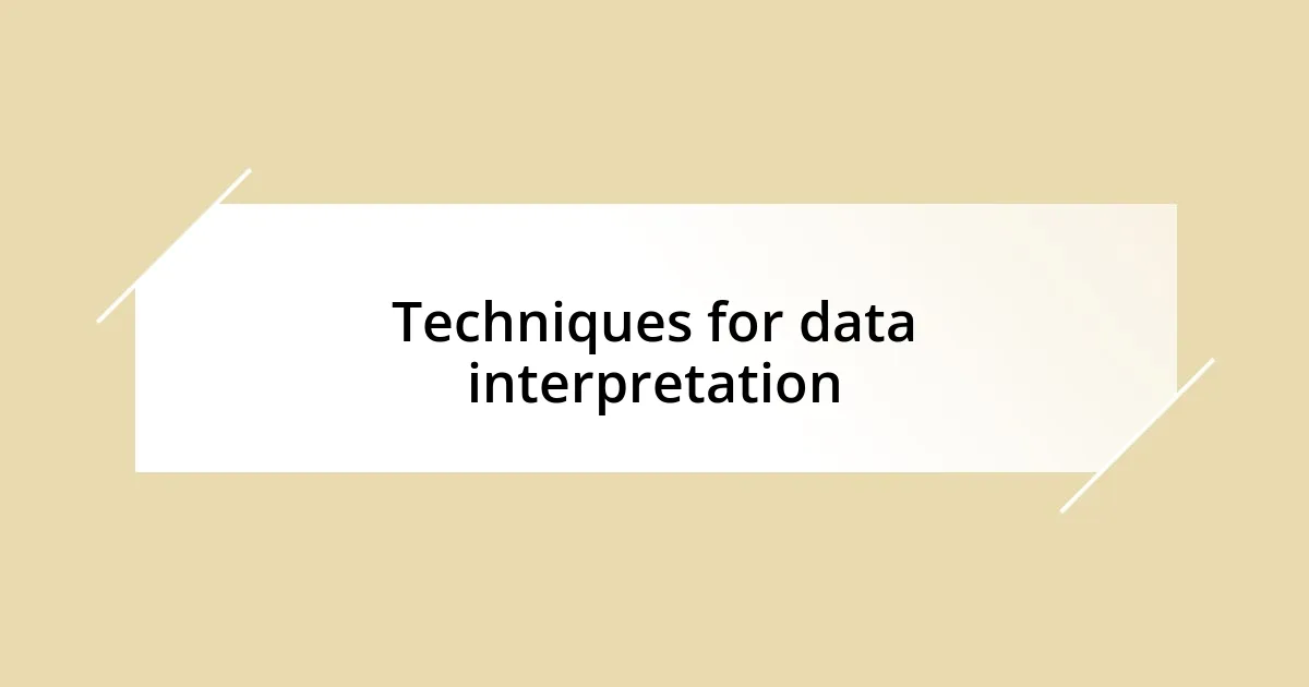 Techniques for data interpretation