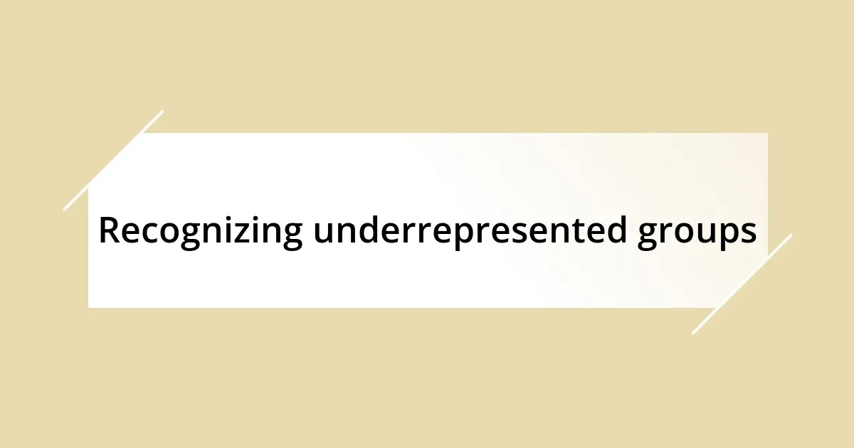 Recognizing underrepresented groups