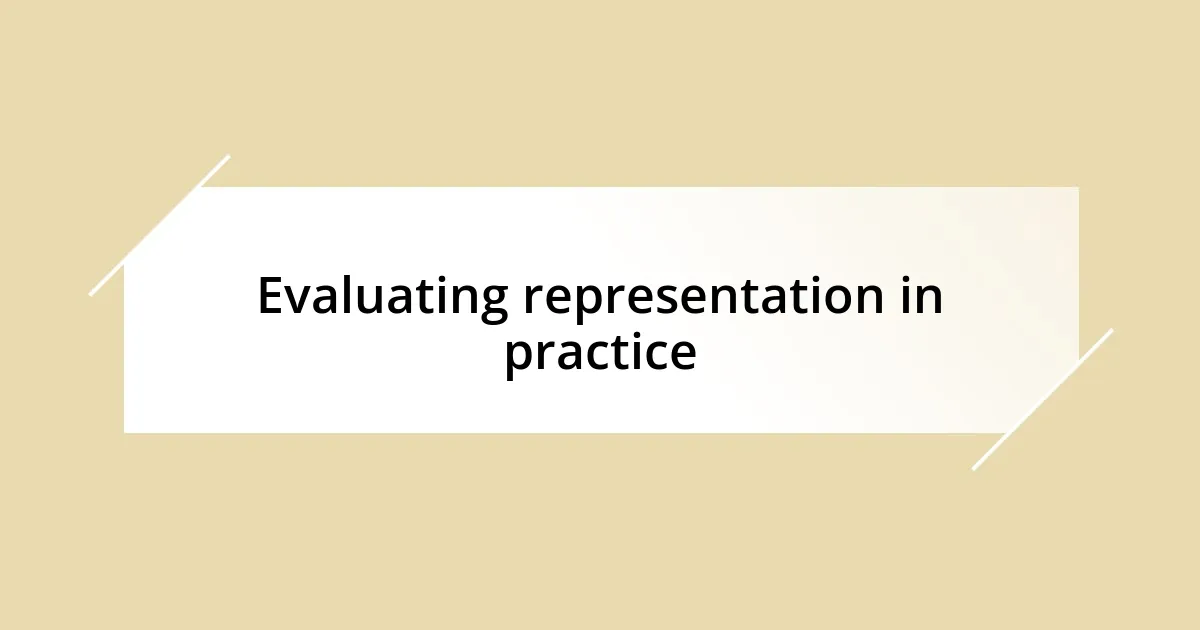 Evaluating representation in practice