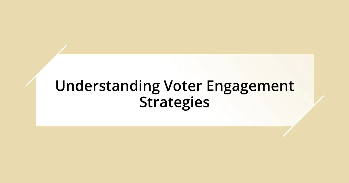 Understanding Voter Engagement Strategies