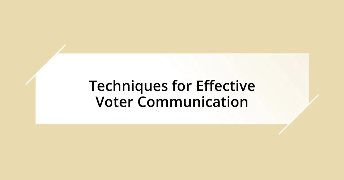 Techniques for Effective Voter Communication