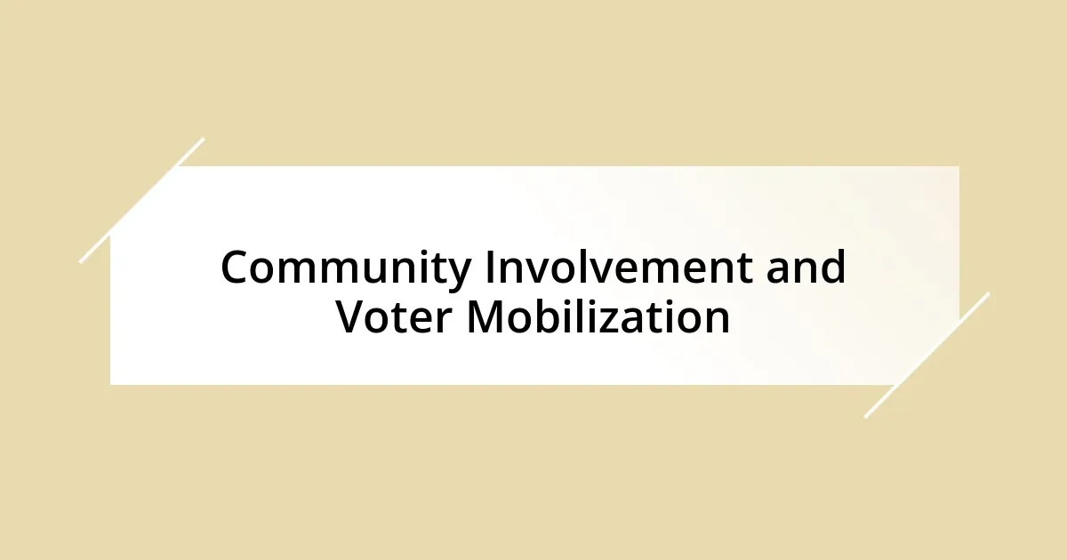 Community Involvement and Voter Mobilization