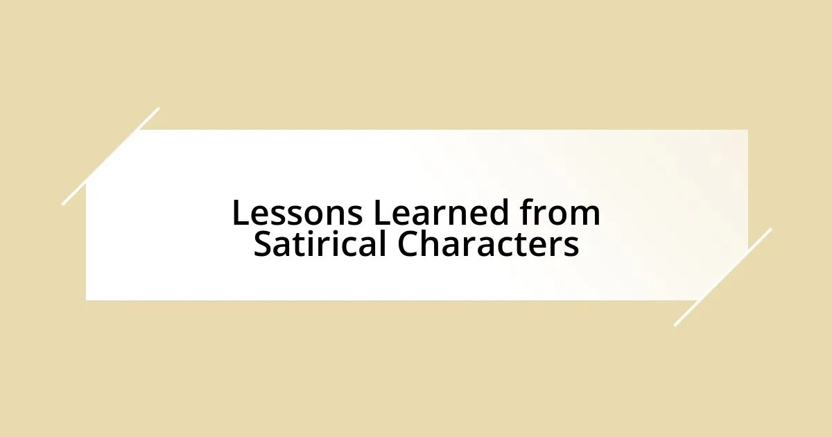 Lessons Learned from Satirical Characters