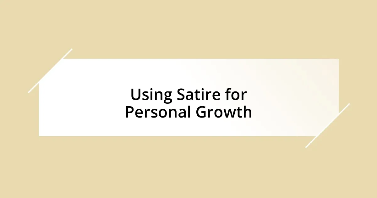 Using Satire for Personal Growth