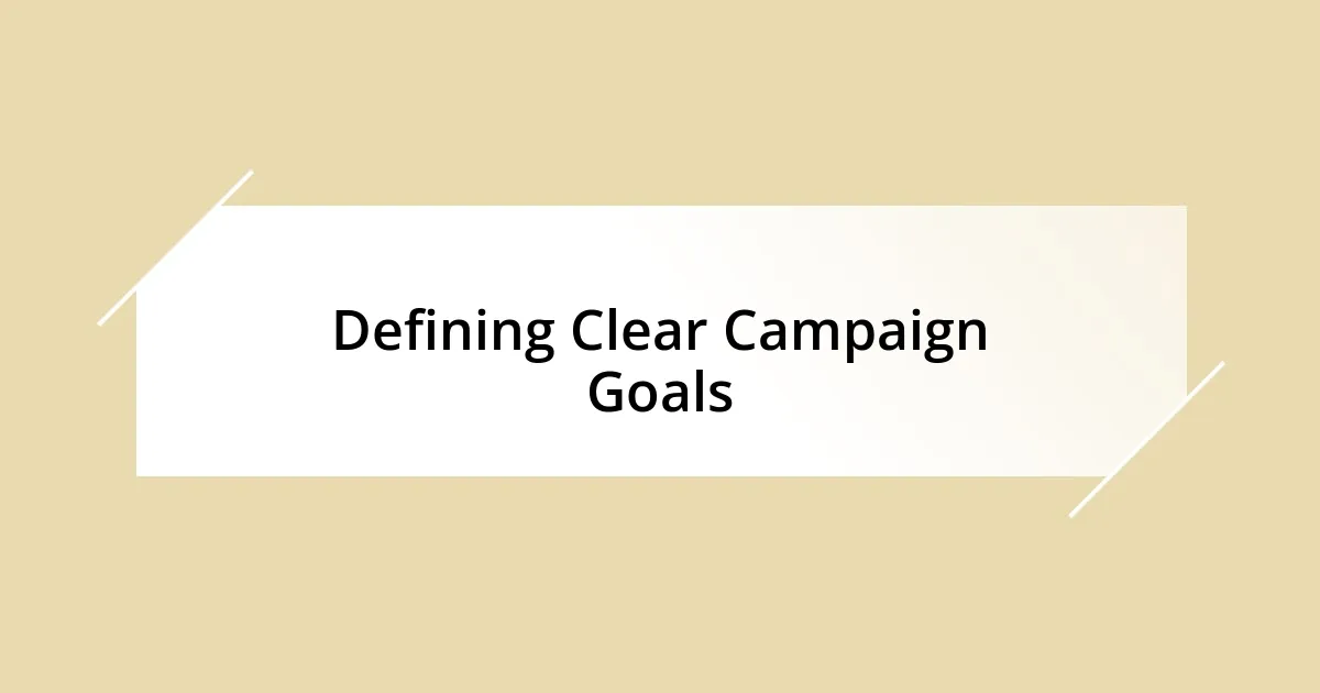 Defining Clear Campaign Goals