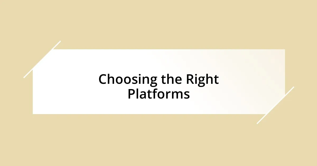 Choosing the Right Platforms