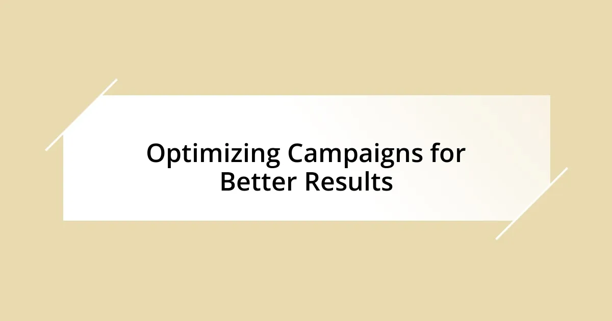 Optimizing Campaigns for Better Results