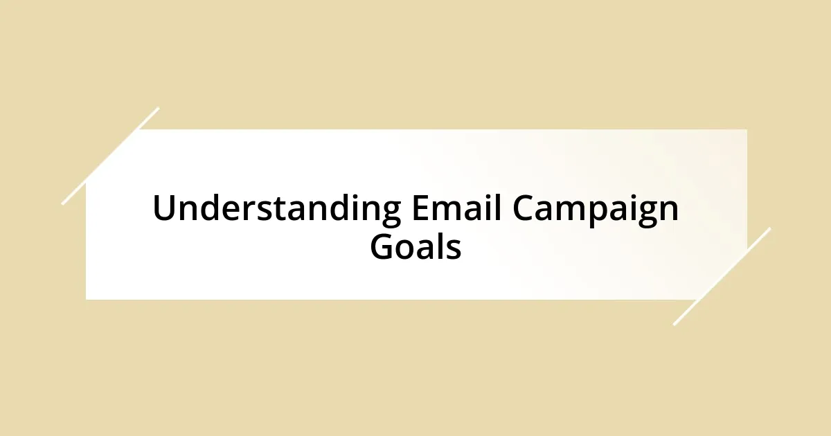 Understanding Email Campaign Goals