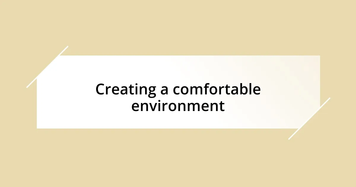 Creating a comfortable environment