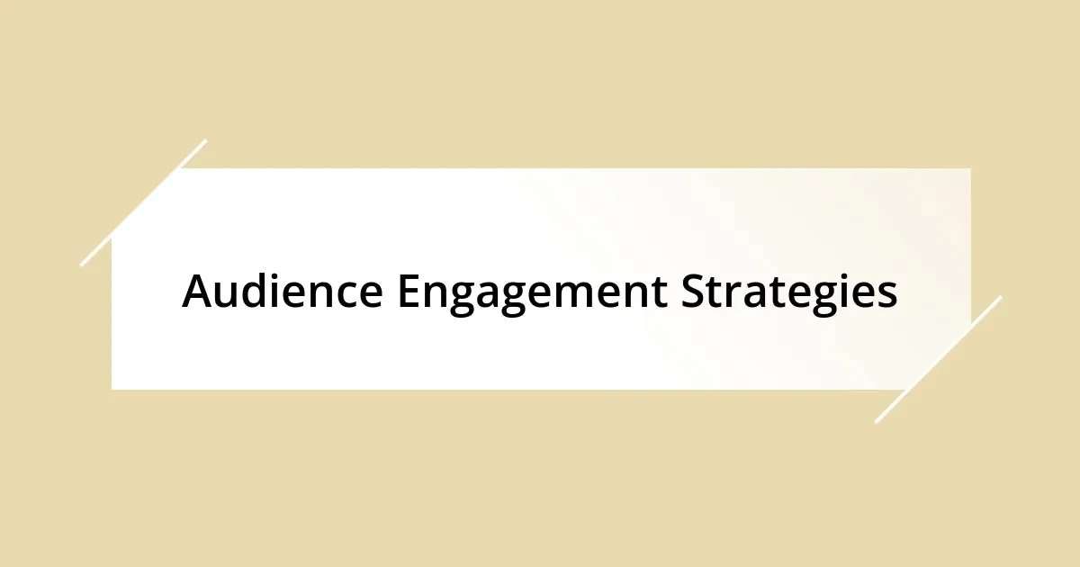 Audience Engagement Strategies