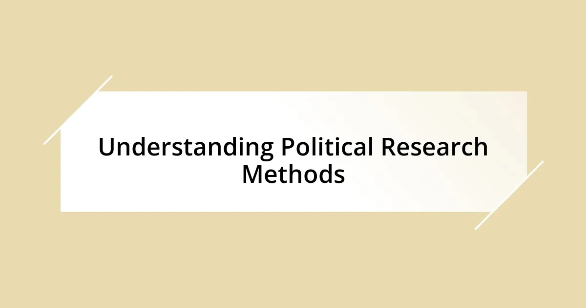 Understanding Political Research Methods