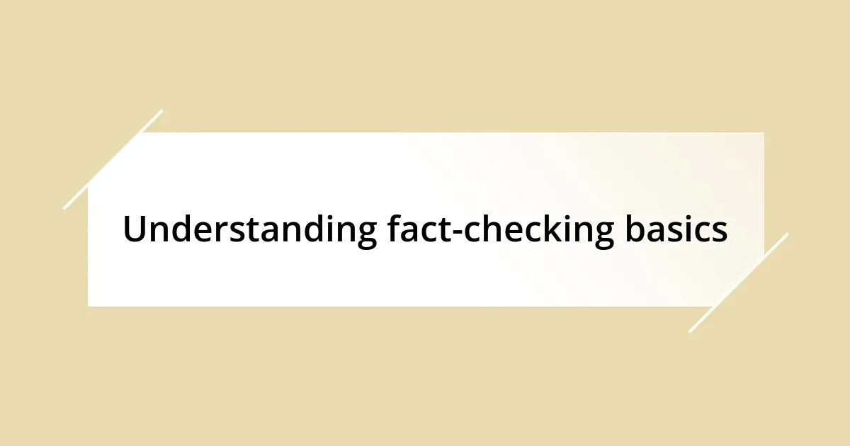 Understanding fact-checking basics