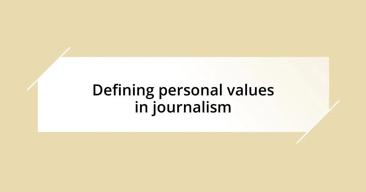 Defining personal values in journalism