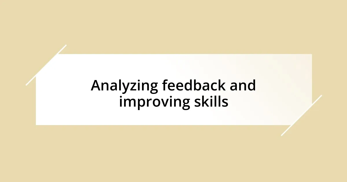 Analyzing feedback and improving skills